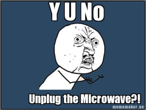 Unplug that Microwave!